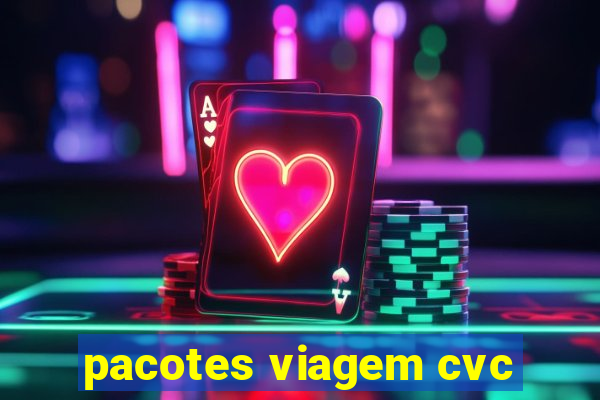 pacotes viagem cvc